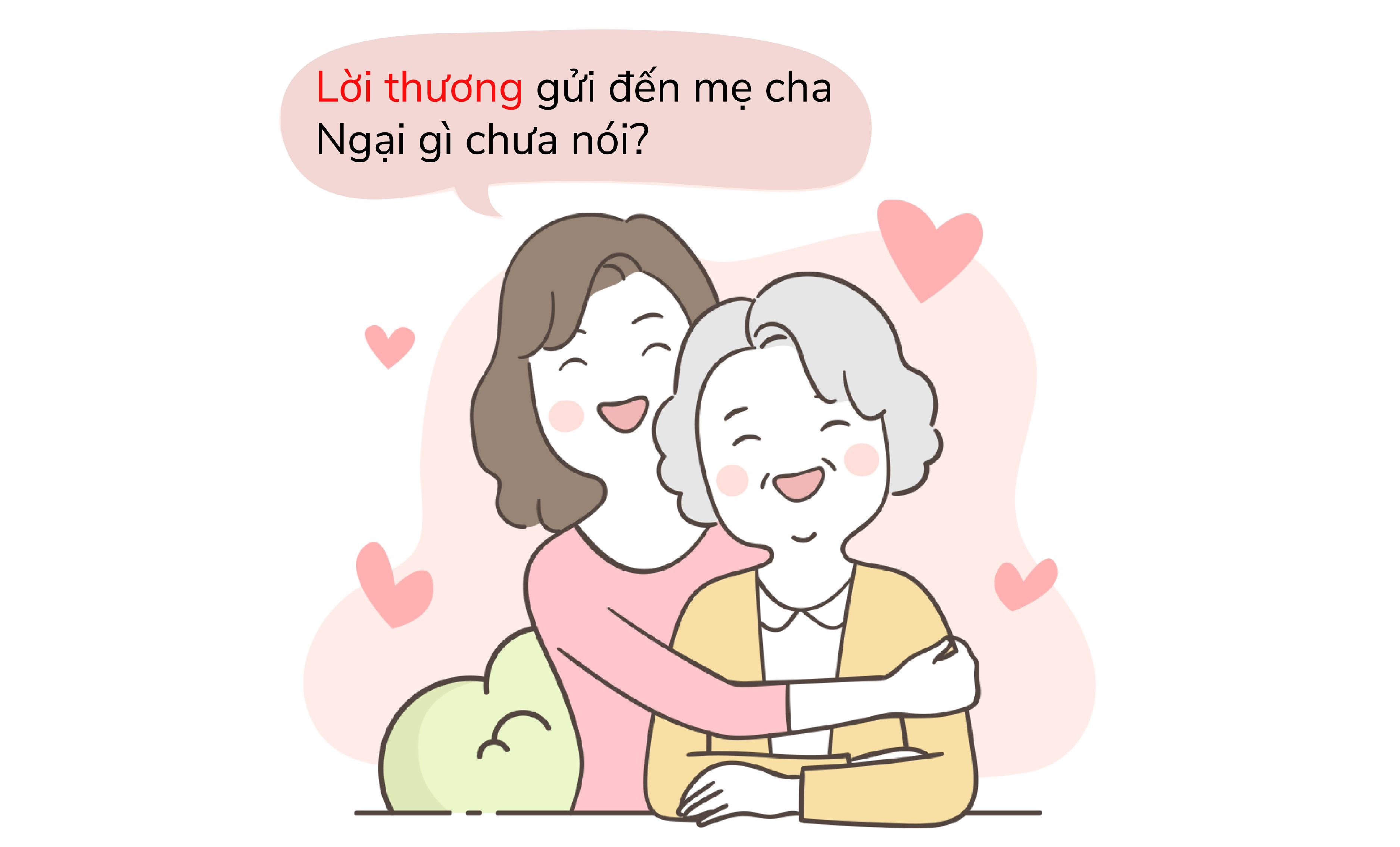 Lời thương gửi đến mẹ cha – Ngại gì chưa nói?